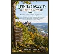 REINHARDSWALD GUIDE DE VOYAGE 2027: Explorez la forêt de contes de fées allemande, Sababurg, le château de la Belle au Bois Dormant, les hêtres ... les châteaux, les paysages de la Weser,