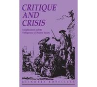 Reinhart Koselleck Critique and Crisis (Tascabile)