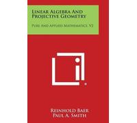 Reinhold Baer Linear Algebra and Projective Geometry (Tascabile)