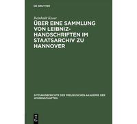 Reinhold Koser Über Eine Sammlung Von Leibniz-Handschriften I (Copertina rigida)