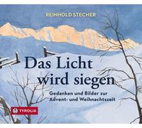 Reinhold Steche Das Licht wird siegen: Gedanken und Bilder zur Adven (Tascabile)