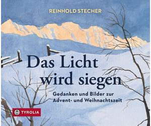 Reinhold Steche Das Licht wird siegen: Gedanken und Bilder zur Adven (Tascabile)