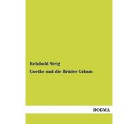 Reinhold Steig Goethe Und Die Bruder Grimm (Tascabile)