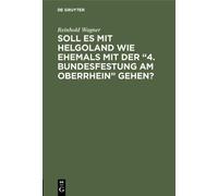 Reinhold Wagner Soll es mit Helgoland wie ehemals mit der "4. (Copertina rigida)