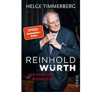 Reinhold Würth: Der Herr der Schrauben | Die Biografie eines der größten deutschen Unternehmer