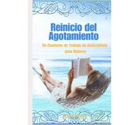 Reinicio del Agotamiento: Un Cuaderno de Trabajo de Autocuidado para Mujeres