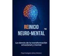 Reinicio Neuro-Mental™: La ciencia de la transformación emocional y mental