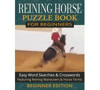 Reining Horse Puzzle Book for Beginners: Easy Word Searches & Crosswords | Reining Maneuvers, Pattern Basics & Horse Terminology | 8.5 x 11 | 60 puzzles