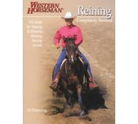 Reining: The Guide for Training & Showing Winning Reining Horses