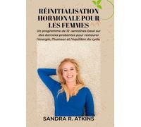 Réinitialisation hormonale pour les femmes: Un programme de 12 semaines basé sur des données probantes pour restaurer l'énergie, l'humeur et l'équilibre du cycle