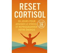 Réinitialiser le cortisol”: 28 jours pour apaiser le stress et reprogrammer ton