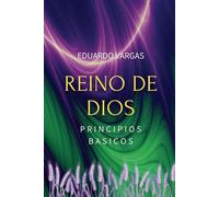 Reino de Dios Principios Básicos: Estudio bíblico sobre el Reino de Dios para hombres y mujeres