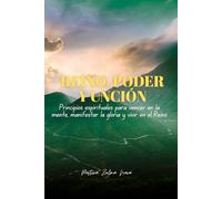 REINO, PODER Y UNCIÓN: Principios espirituales para vencer en la mente, manifestar la gloria y vivir en el Reino