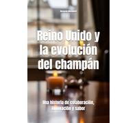 Reino Unido y la evolución del champán: Una historia de colaboración, innovación y sabor
