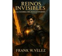 Reinos Invisibles: La Guerra del Fuego Eterno