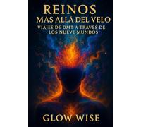 Reinos Mas Alla Del Velo: Viaje de DMT Atraves de los Nueves Mundos