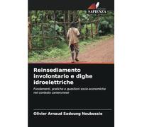 Reinsediamento involontario e dighe idroelettriche: Fondamenti, pratiche e questioni socio-economiche nel contesto camerunese