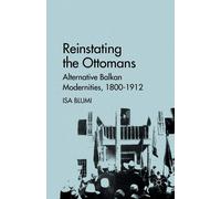 Reinstating the Ottomans - I. Blumi - Palgrave, 2011