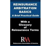 Reinsurance Assoc Reinsurance Arbitration Basics With a Glossary of (Tascabile)