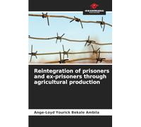 Reintegration of prisoners and ex-prisoners through agricultural production
