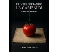 Reinterpretando La Garibaldi: Libro de Recetas