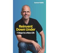 Reinvent Down Under: 7 Steps to a New Life
