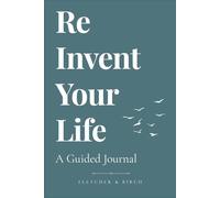 Reinvent Your Life: A guided journal for radical personal transformation