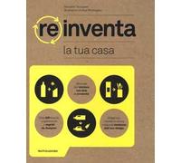 Reinventa la tua casa. Ediz. illustrata