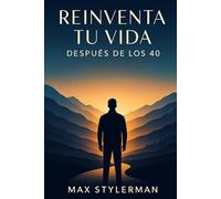 Reinventa Tu Vida Después de los 40: De Estancado a Imparable