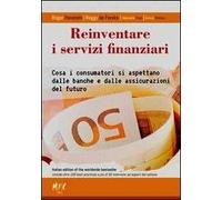 Reinventare i servizi finanziari. Cosa i consumatori si aspettano dalle banche e dalle assicurazioni del futuro