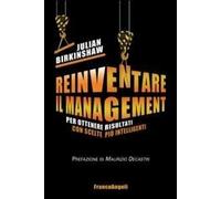 Reinventare il management. Per ottenere risultati con scelte più intelligenti