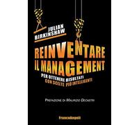 Reinventare il management. Per ottenere risultati con scelte più intelligenti