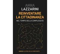 Reinventare la cittadinanza. Nel tempo della complessità