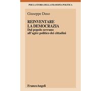 Reinventare la democrazia. Dal popolo sovrano all'agire politico dei cittadini