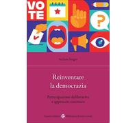 Reinventare la democrazia. Partecipazione deliberativa e approcci