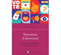 Reinventare la democrazia. Partecipazione deliberativa e approccio sistemico