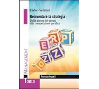 Reinventare la strategia. Dalla guerra dei prezzi alla competizione pacifica