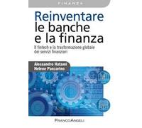 Reinventare le banche e la finanza. Il fintech e la trasformazione globale dei servizi finanziari