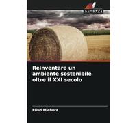 Reinventare un ambiente sostenibile oltre il XXI secolo