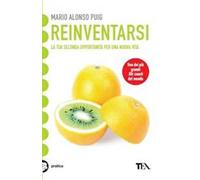 Reinventarsi. La tua seconda opportunità per una nuova vita