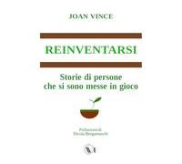 REINVENTARSI: Storie di persone che si sono messe in gioco