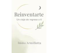 Reinventarte: Un viaje de regreso a ti