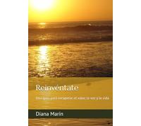 Reinvéntate: Una guía para recuperar el valor, la voz y la vida