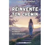 Reinvente ton chemin: Se choisir se liberer se recon