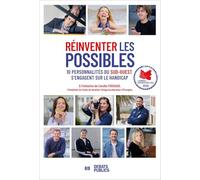 Réinventer les possibles: 10 personnalités du Sud-Ouest s'engagent sur le handicap