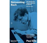 Reinventing Bach: The Search for Transcendence in Sound