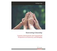 Reinventing Citizenship: Feminist, Intersectional, and Transnational Perspectives on Democracy and Belonging
