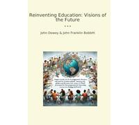 Reinventing Education: Visions of the Future