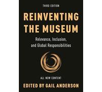 Reinventing the Museum: Relevance, Inclusion, and Global Responsibilities