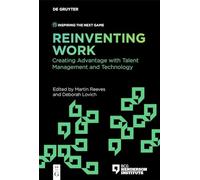 Deborah Lovich Martin Reeves Reinventing Work (Tascabile)